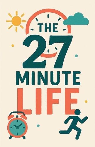 The 27 Minute Life