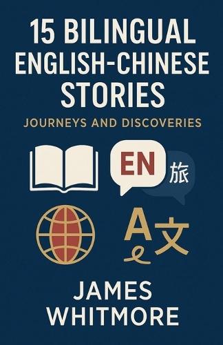 15 Bilingual English-Chinese Stories: Journeys and Discoveries