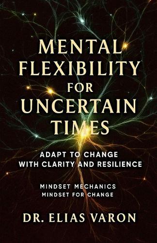Mental Flexibility for Uncertain Times