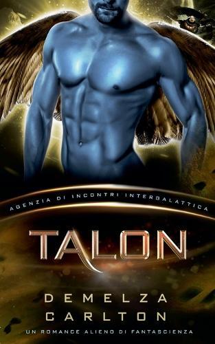 Talon: Un Romance Alieno di Fantascienza (Agenzia di Incontri Intergalattica)