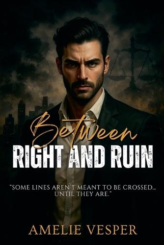 Between Right and Ruin