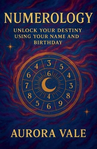 Numerology: Unlock your Destiny using your Name and Birthday