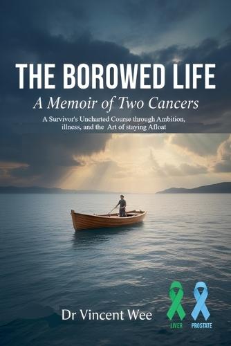 The Borrowed Life: A Memoir of Two Cancers