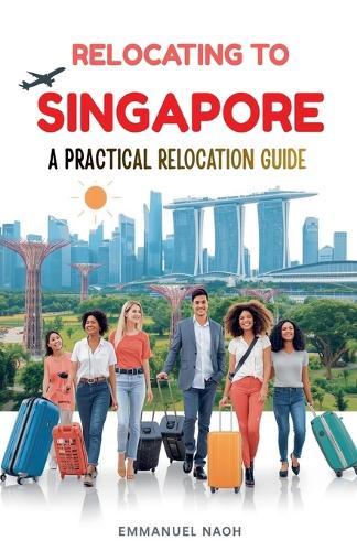 Relocating to Singapore: A Practical Relocation Guide