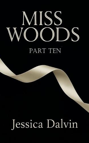 Miss Woods: Part Ten