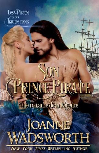 Son Prince Pirate: Une romance de la Régence, Les Pirates des hautes mers