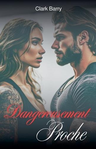 Dangereusement Proche