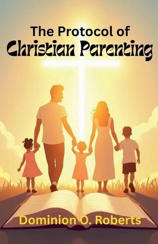 The Protocol of Christian Parenting