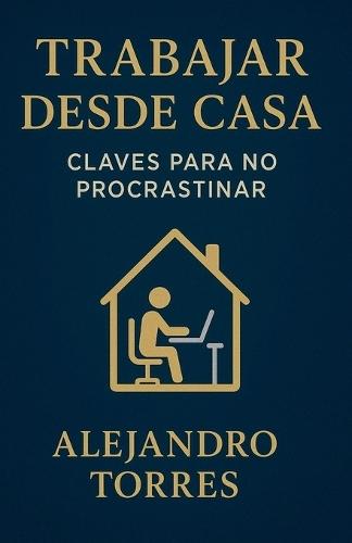 Trabajar desde Casa: Claves para No Procrastinar