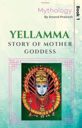 Yellamma: Story of Mother Goddess