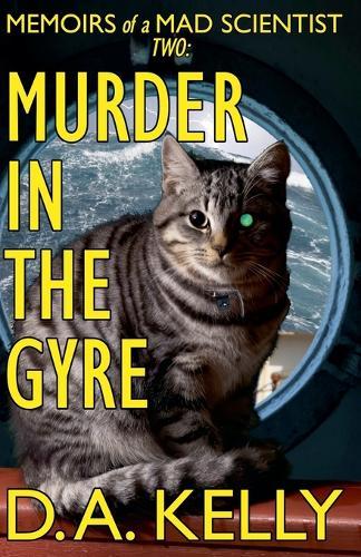 Murder in the Gyre: Memoirs of a Mad Scientist Two