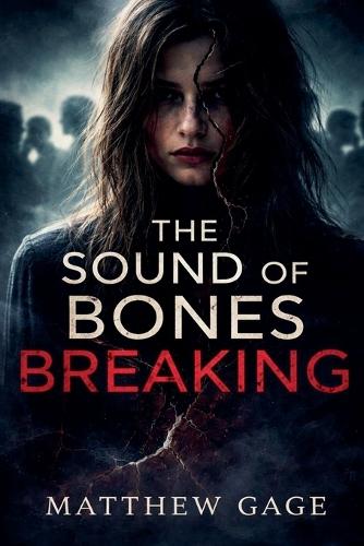 The Sound Of Bones Breaking