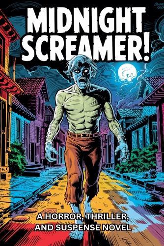 Midnight Screamer ""A horror, thriller, and suspense novel""