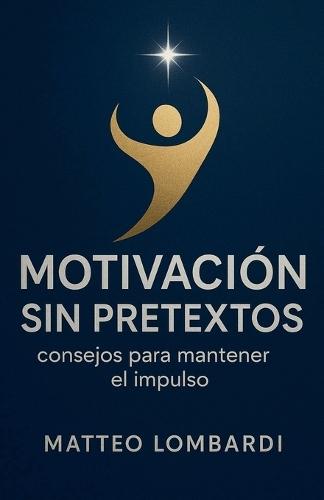 Motivación sin Pretextos: Consejos para Mantener el Impulso
