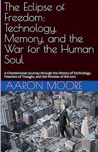 The Eclipse of Freedom: Technology, Memory, and the War for the Human Soul