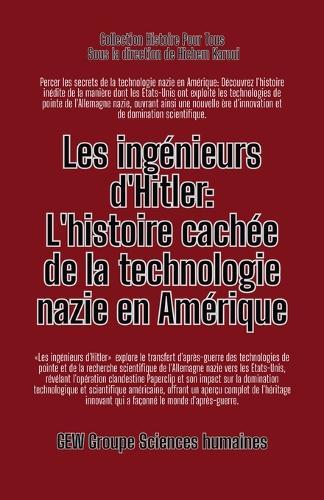 Les ingénieurs d'Hitler: L'histoire cachée de la technologie nazie en Amérique