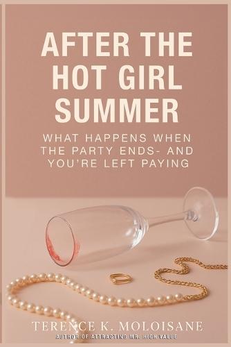 After The Hot Girl Summer: What happens when the party ends- And you're left paying