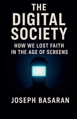 The Digital Society: How We Lost Faith in Screens
