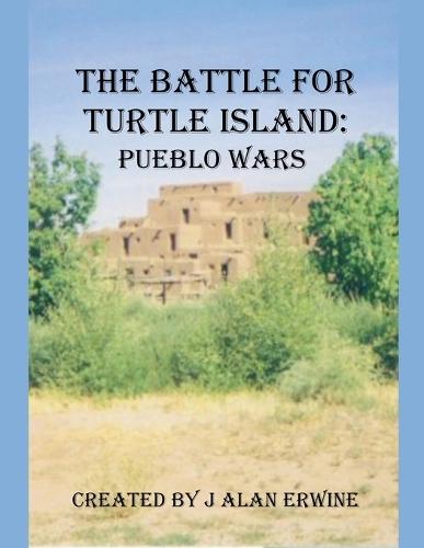 The Battle for Turtle Island: Pueblo Wars