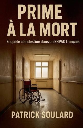 Prime à la mort, enquête clandestine dans un ehpad français