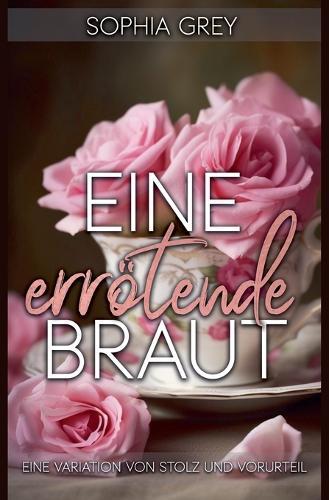 Eine errötende Braut: Eine Variation von Stolz und Vorurteil