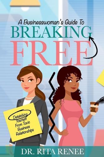 A buisness woman's guide to breaking free