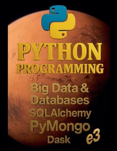 Python Programming: Big Data & Databases, SQLAlchemy, PyMongo, Dask