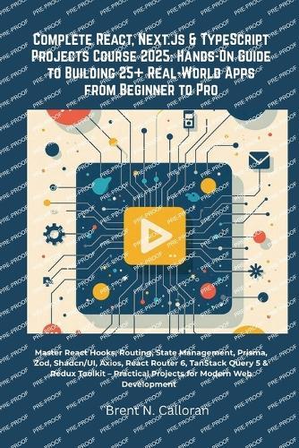 Complete React, Next.js & TypeScript Projects Course 2025: Hands-On Guide to Building 25+ Real-World Apps from Beginner to Pro