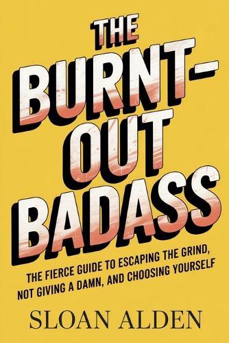 The Burnt-Out Badass