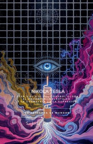 Nikola Tesla: El Éter y el Ojo del Control Global