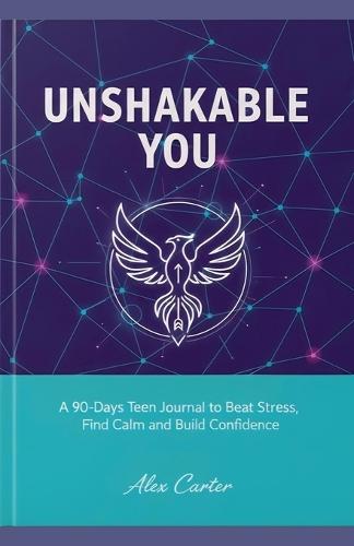 - Unshakable You: A 90-Day Teen Journal to Beat Stress, Find Calm & Build