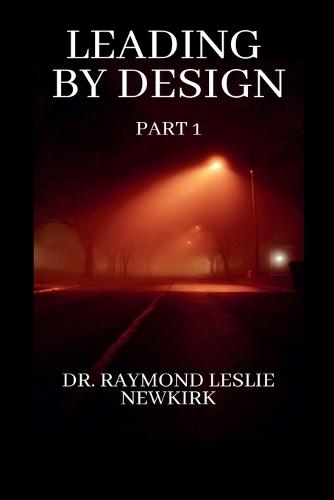 Leading By Design Part 1