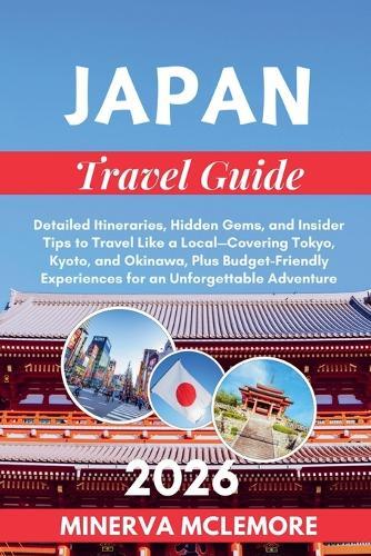 Japan Travel Guide 2026: Detailed Itineraries, Hidden Gems, and Insider Tips to Travel Like a Local - Covering Tokyo, Kyoto, Okinawa, Plus Budget-Friendly Experiences for an Unforgettable Adventure