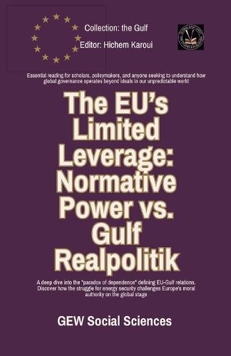 The EU's Limited Leverage: Normative Power vs. Gulf Realpolitik