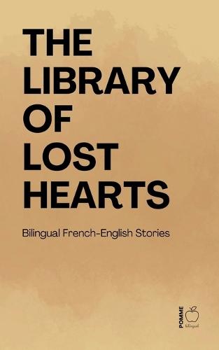 The Library of Lost Hearts: Bilingual French-English Stories