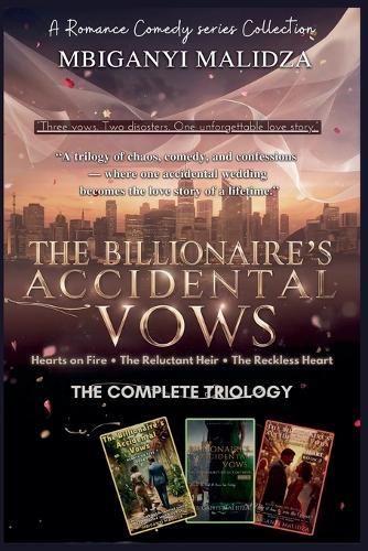The Billionaire's Accidental Vows: The Complete Trilogy - Hearts on Fire - The Reluctant Heir - The Reckless Heart