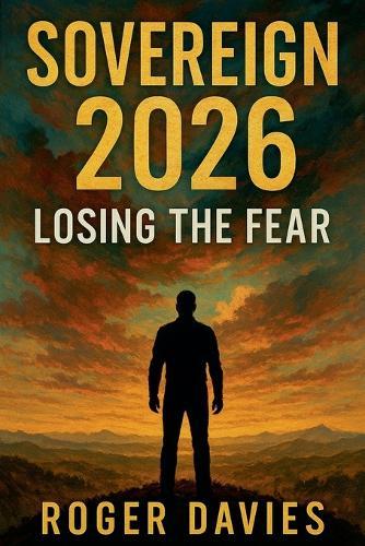 Sovereign 2026: Losing the Fear