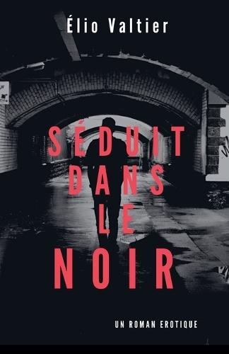 séduit dans le noir