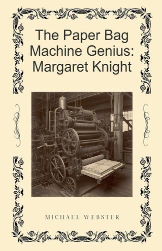 The Paper Bag Machine Genius: Margaret Knight