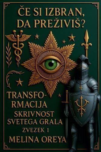 Če si izbran, da prezivis? Transformacija. Skrivnost Svetega Grala. Zvezek I