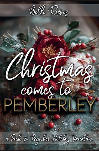 Christmas Comes to Pemberley: A Pride and Prejudice Holiday Variation