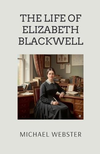 The Life of Elizabeth Blackwell