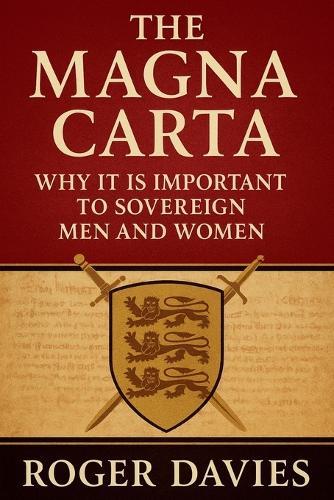 The Magna Carta: Why It Is Important to Sovereign Men and Women