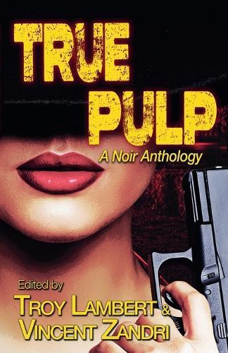 True Pulp: A Noir Anthology