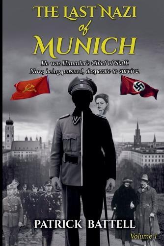 The Last Nazi of Munich: Volume 1