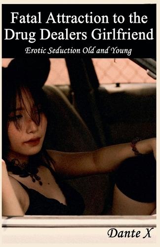 Fatal Attraction to the Drug Dealers Girlfriend