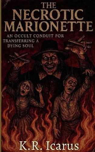 The Necrotic Marionette: An Occult Conduit for Transferring a Dying Soul