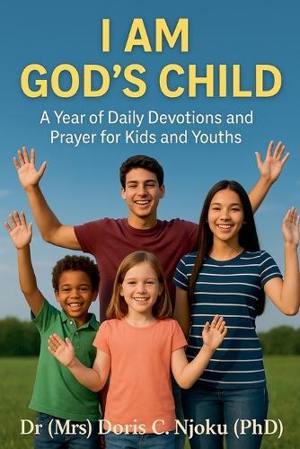 I Am God's Child: A Year of Daily Devotions and Prayer for Kids and Youths