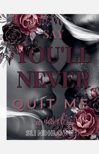 Say You'll Never Quit Me