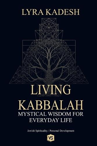 Living Kabbalah - Mystical Wisdom for Everyday Life